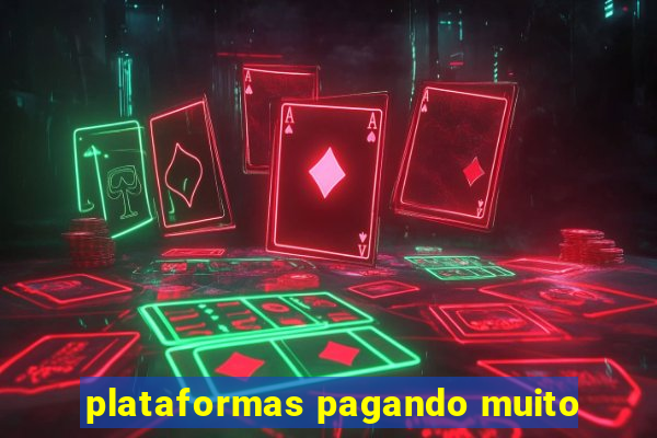 plataformas pagando muito